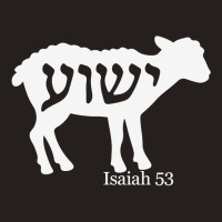 Isaiah 53 Lamb Yeshua Jesus T Shirt Tank Top | Artistshot