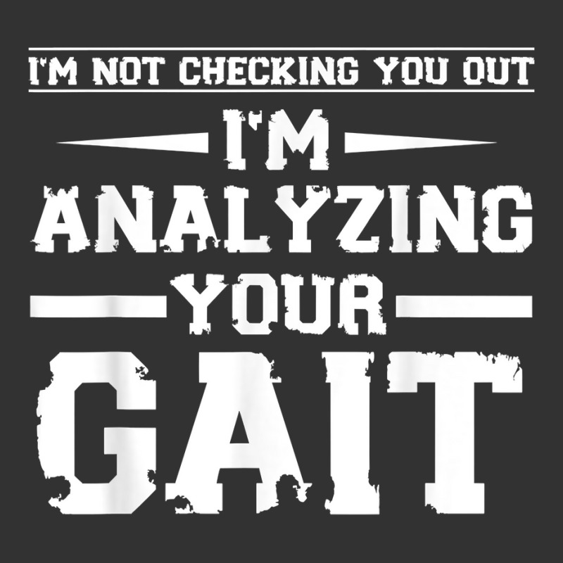 Funny I'm Not Checking You Out I'm Analyzing Your Gait T Shirt Baby Bodysuit by nilda1pr4klauer | Artistshot