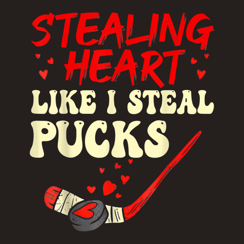 Stealing Heart Like I Steal Pucks Shirt Valentines Day Hocky T Shirt Tank Top | Artistshot