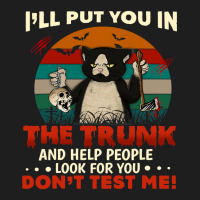 Ill Put You In The Trunk And Help People Look For You Dont 140 Classic T-shirt | Artistshot