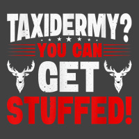 Taxidermy You Can Get Stuffed! T Shirt Vintage T-shirt | Artistshot