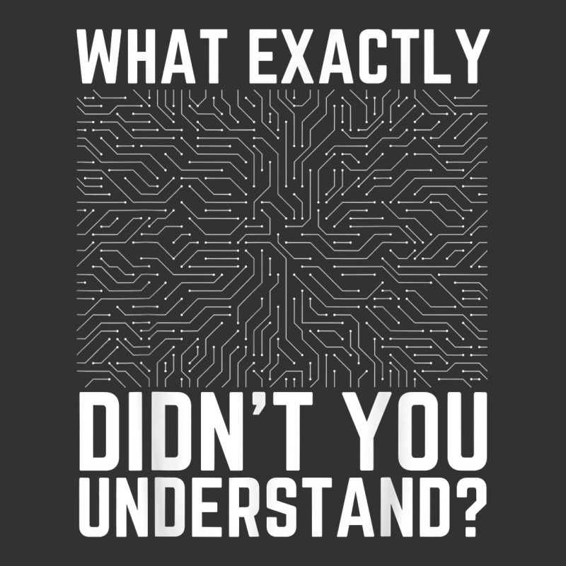 What Exactly Didn't You Understand Electronics Pcb Engineer T Shirt Vintage Short by jessamynb4pru | Artistshot