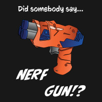 Did Somebody Say Nerf   Nerf War  Nerf Battle   Blaster Flannel Shirt | Artistshot