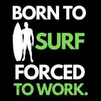 Born To Surf Forced To Work 2 Youth Sweatshirt | Artistshot