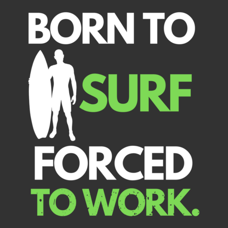 Born To Surf Forced To Work 2 Baby Bodysuit by LindsayAnnSkog | Artistshot