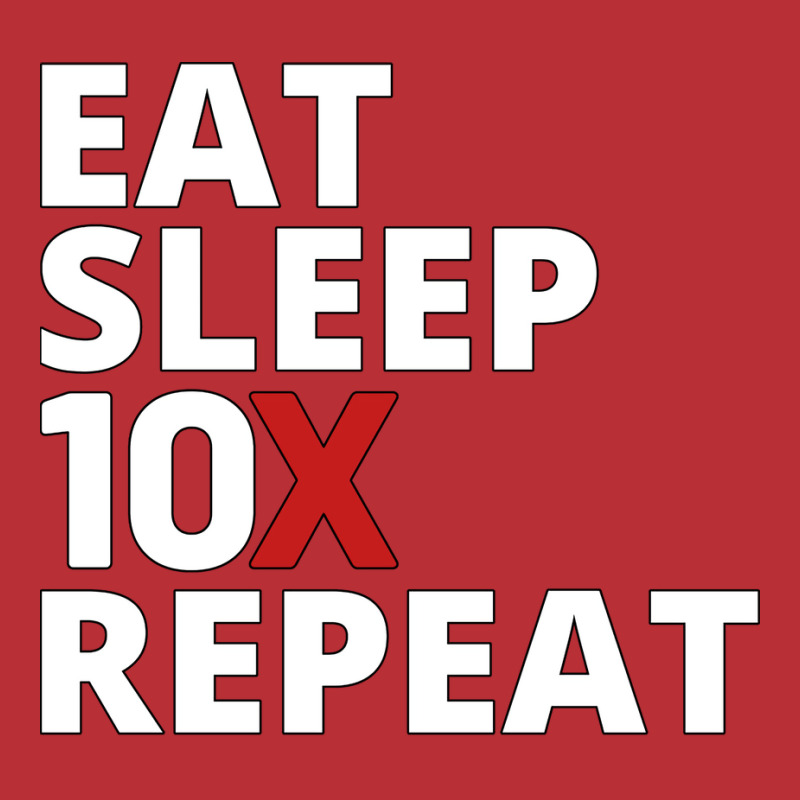 Eat Sleep 10x Repeat (1) T-shirt | Artistshot