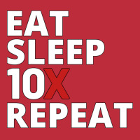 Eat Sleep 10x Repeat (1) Pocket T-shirt | Artistshot