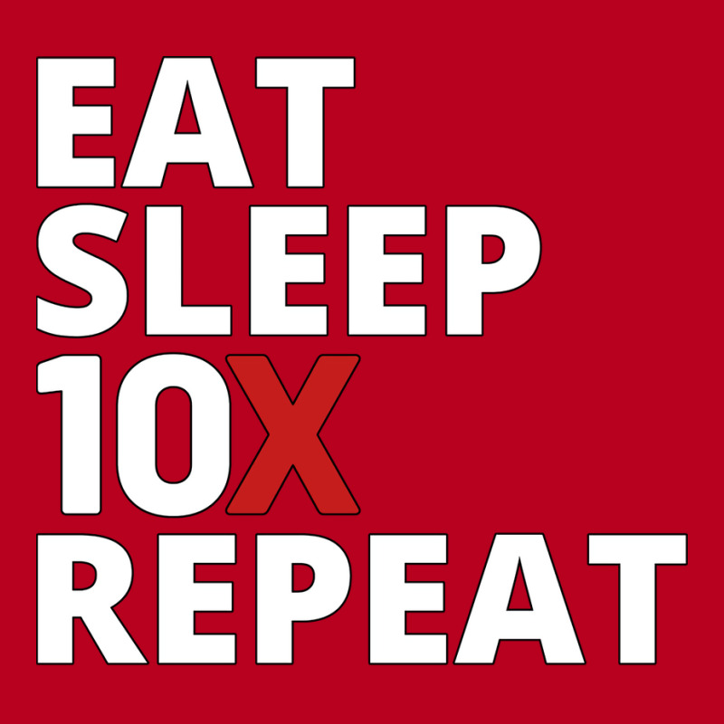 Eat Sleep 10x Repeat (1) Classic T-shirt | Artistshot