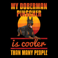 My Doberman Pincher Is Cooler Than Many People Doberman Love T Shirt Cropped Sweater | Artistshot