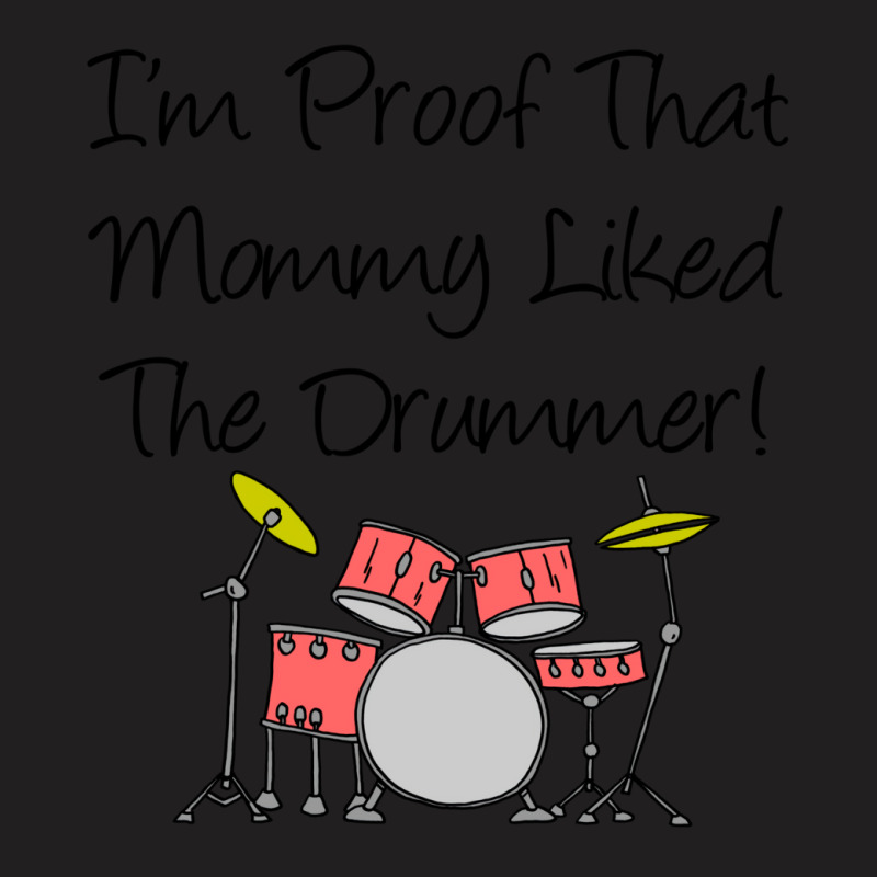 Im Proof That Mommy Liked The Drummer Pink Drum Set T-Shirt by racidaniritx | Artistshot