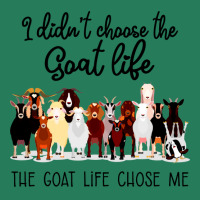 I Didn't Choose The Goat Life The Goat Life Chose Me (1) T-shirt | Artistshot