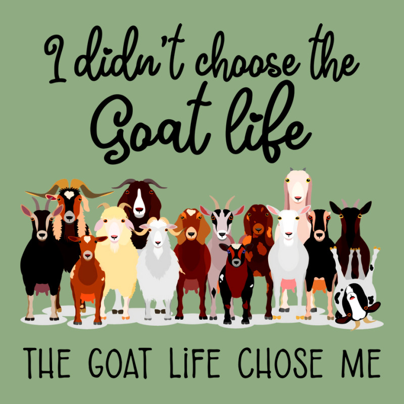 I Didn't Choose The Goat Life The Goat Life Chose Me (1) Graphic T-shirt | Artistshot