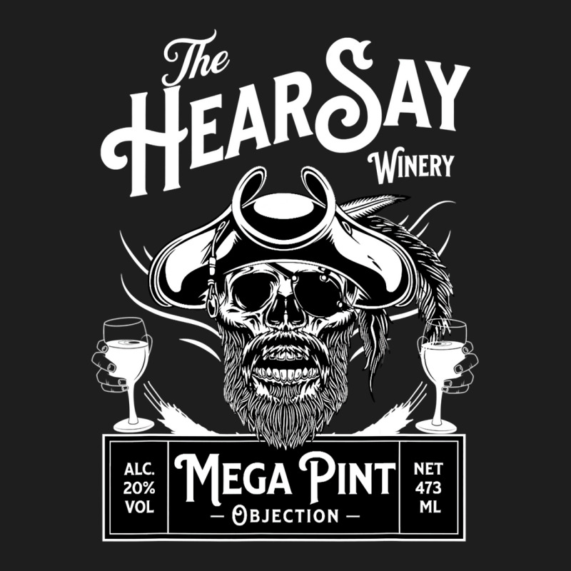 Hearsay Mega Pint Winery Objection Classic Classic T-shirt | Artistshot