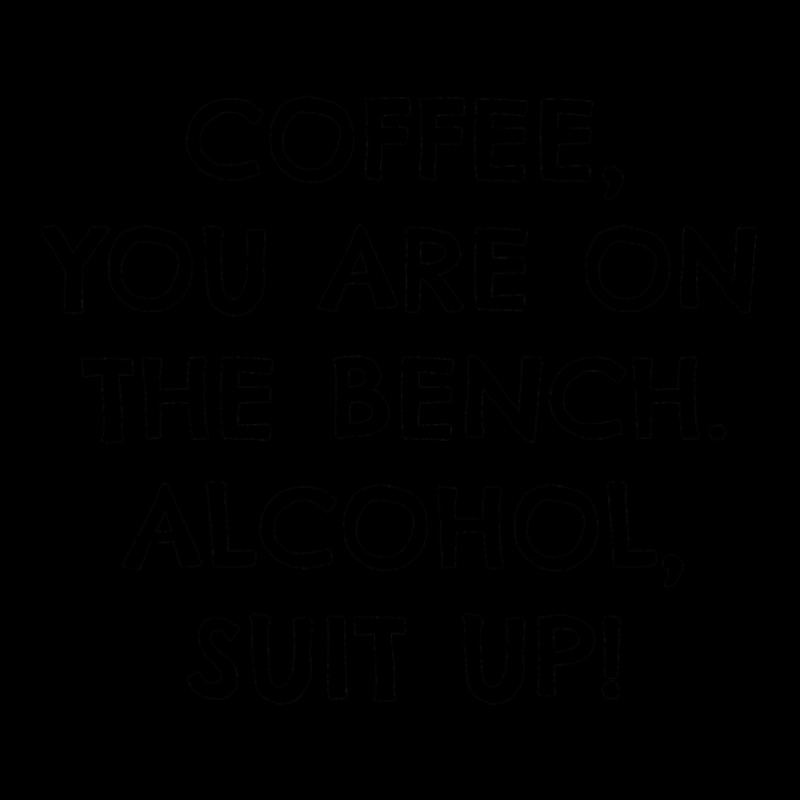 Coffee You Are On The Bench Alcohol Suit Up Funny Wine Product Adjustable Cap | Artistshot