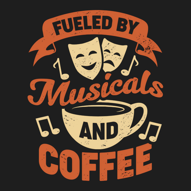 Fueled By Musicals And Coffee Classic T-shirt | Artistshot