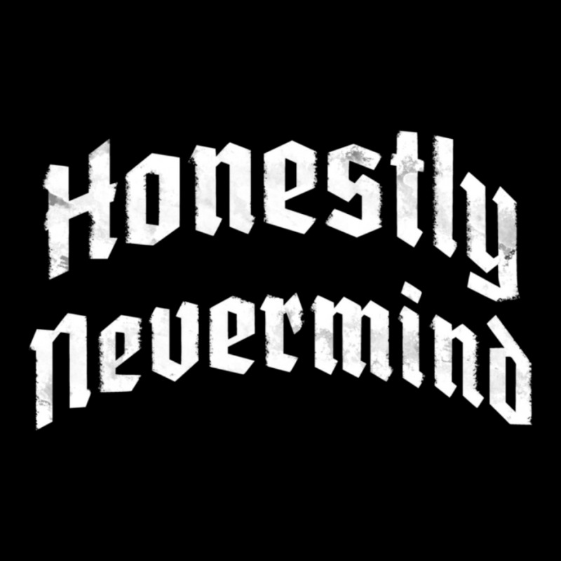 Honestly Nevermind Pocket T-shirt | Artistshot