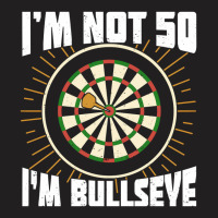 Im Not 50 Im Bullseye Darts Player Birthday Gift T-shirt | Artistshot