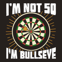 Im Not 50 Im Bullseye Darts Player Birthday Gift Tank Top | Artistshot