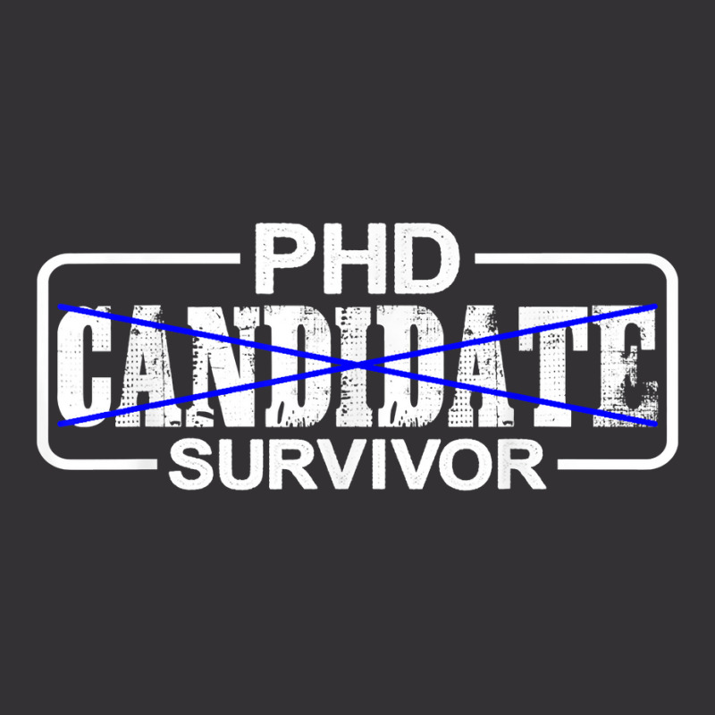 Phd Candidate Survivor   T Shirt Vintage Hoodie | Artistshot