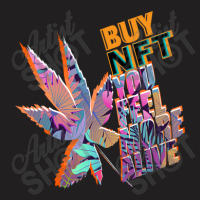 Buy Nft You Feel More Alive T-shirt | Artistshot