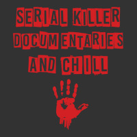 Serial Killer Documentaries And Chill For A True Crime Fan Sweatshirt Baby Bodysuit | Artistshot