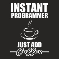 Instant Programmer Just Add Coffee Ladies Fitted T-shirt | Artistshot