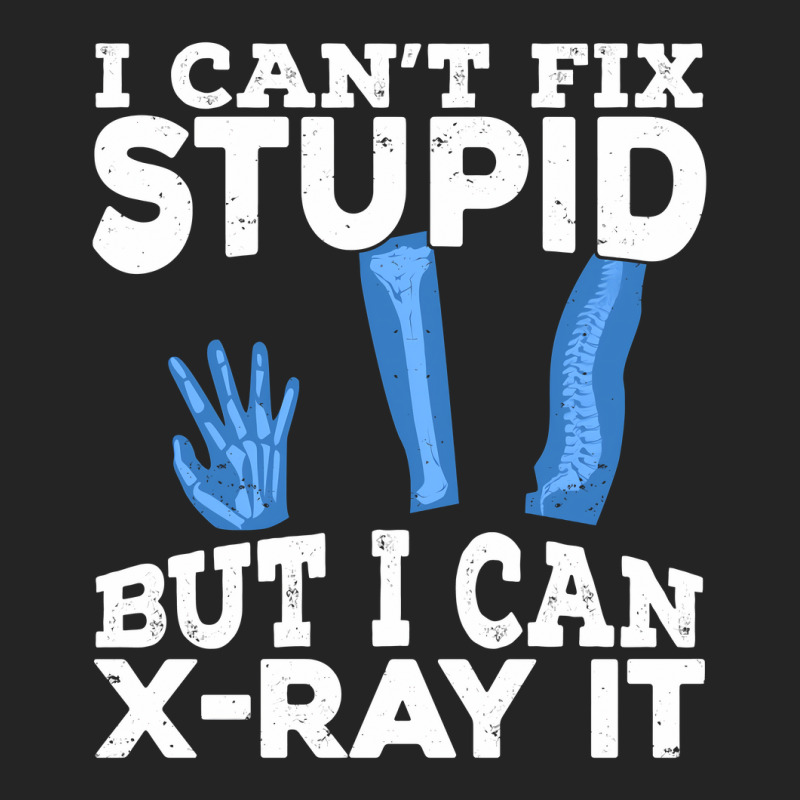 I Cant Fix Stupid But I Can X Ray It 3/4 Sleeve Shirt by MaxieKrist | Artistshot