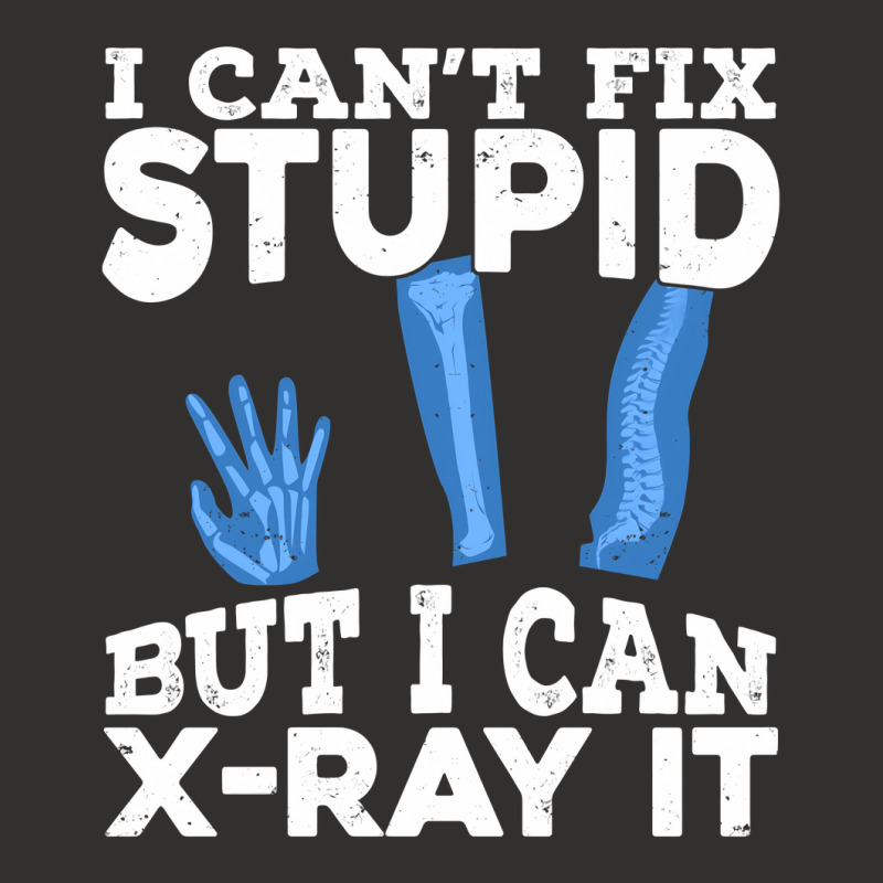 I Cant Fix Stupid But I Can X Ray It Champion Hoodie by MaxieKrist | Artistshot