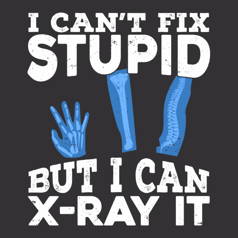 I Cant Fix Stupid But I Can X Ray It Vintage Hoodie And Short Set by MaxieKrist | Artistshot