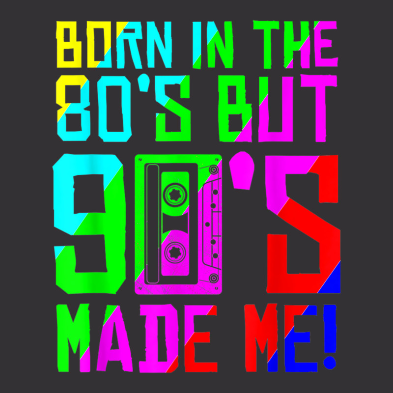 Born In The 80s But 90s Made Me I Love 80s Love 90s Classic Vintage Hoodie by omakatetterl | Artistshot