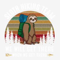 Sloth Hiking Team We Will Get There When We Get There Graphic T-shirt | Artistshot