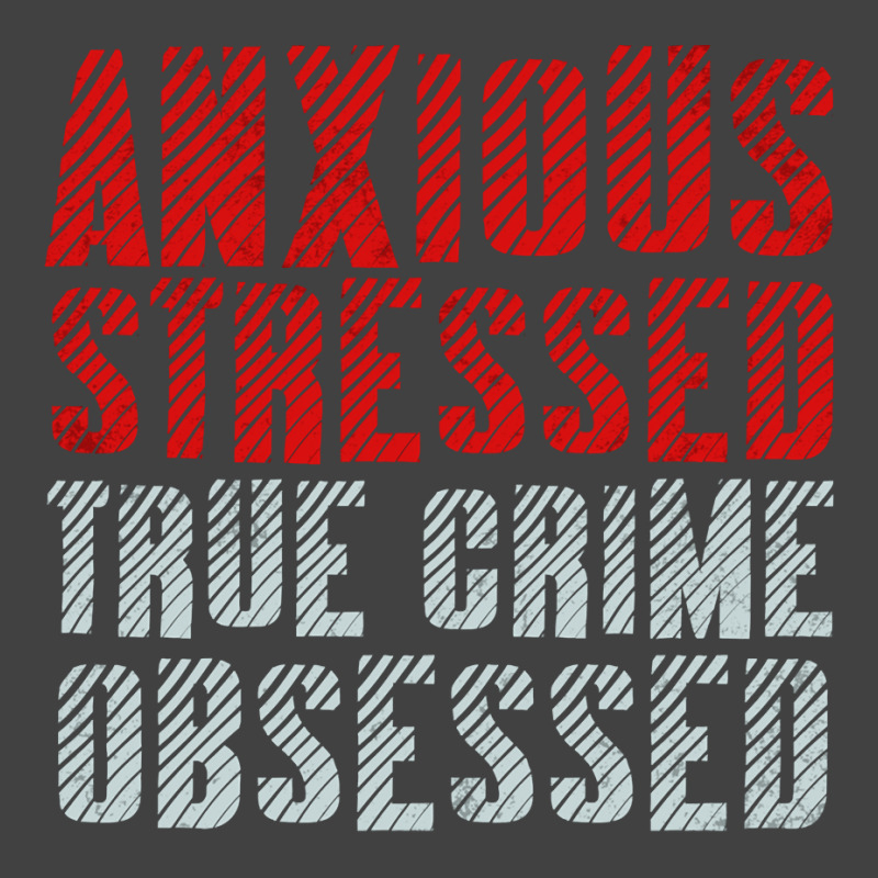 Serial Killer Shirts Anxious Stressed True Crime Obsessed Pullover Hoo Vintage T-shirt | Artistshot