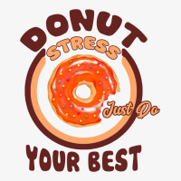 Donut Stress Just Do Your Best Ladies Fitted T-shirt | Artistshot