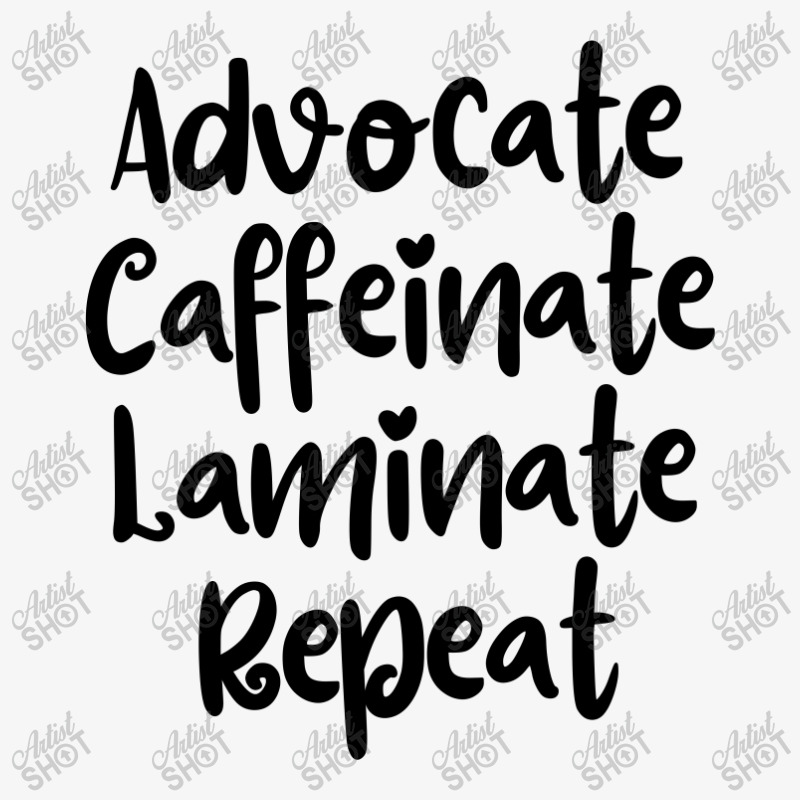 Advocate Caffeinate Laminate Repeat Ladies Fitted T-Shirt by thebestisback | Artistshot