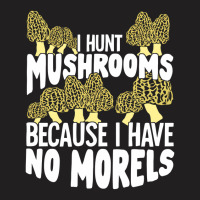 Mushrooming Morels Mushroom Hunting Picker Gift T-shirt | Artistshot