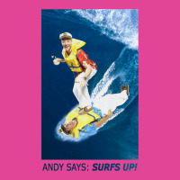 Andy Says Surfs Up! T-shirt | Artistshot