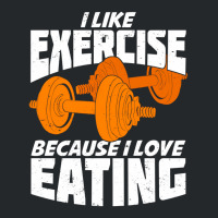 I Like Exercise Because I Love Eating Crewneck Sweatshirt | Artistshot