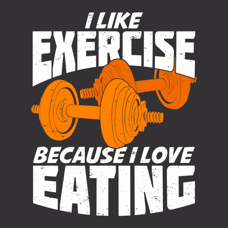 I Like Exercise Because I Love Eating Vintage Hoodie | Artistshot