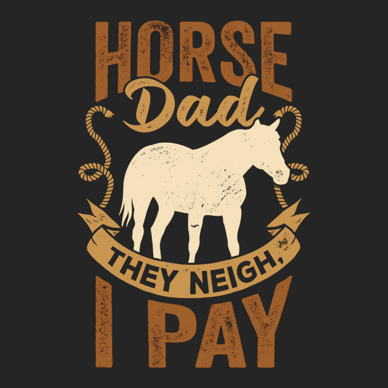 Horse Dad They Neigh I Pay Unisex Hoodie | Artistshot