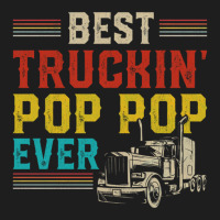 Best Truckin Pop Pop Ever Big Rig Trucker Father's Day Gift Classic T-shirt | Artistshot