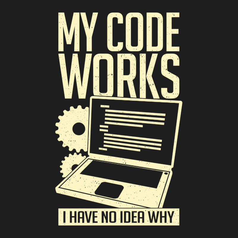 My Code Works I Have No Idea Why Classic T-shirt | Artistshot