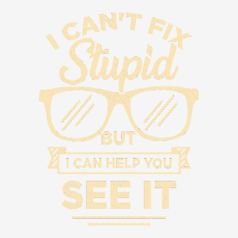 I Cant Fix Stupid But I Can Help You See It Camper Cup | Artistshot