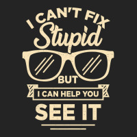 I Cant Fix Stupid But I Can Help You See It 3/4 Sleeve Shirt | Artistshot