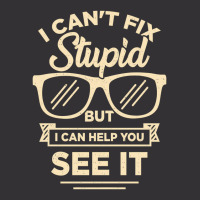 I Cant Fix Stupid But I Can Help You See It Vintage Short | Artistshot