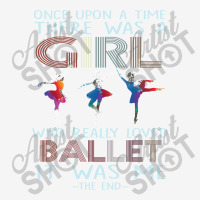 Once Upon The Time There Was A Girl Who Loved Ballet It Was Me The End Youth 3/4 Sleeve | Artistshot