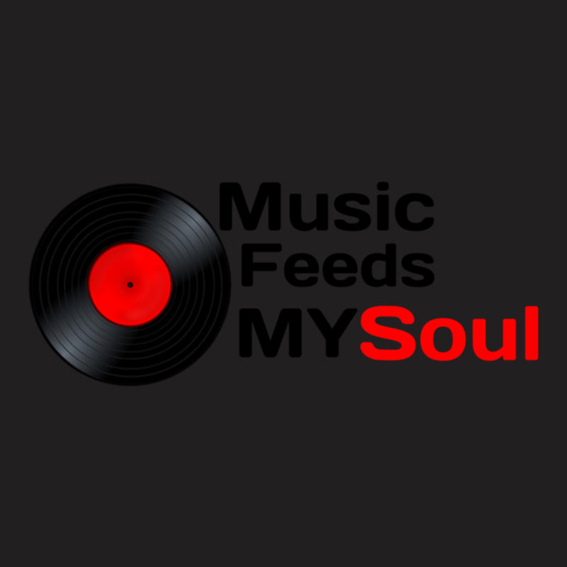 Music Feeds My Soul  Music Feeds My Soul For Music Lovers Music Feeds  T-shirt | Artistshot