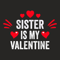 Sister Is My Valentine Gift For Her Funny Gift From Brother Ladies Fitted T-shirt | Artistshot