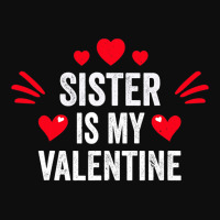 Sister Is My Valentine Gift For Her Funny Gift From Brother Crop Top | Artistshot