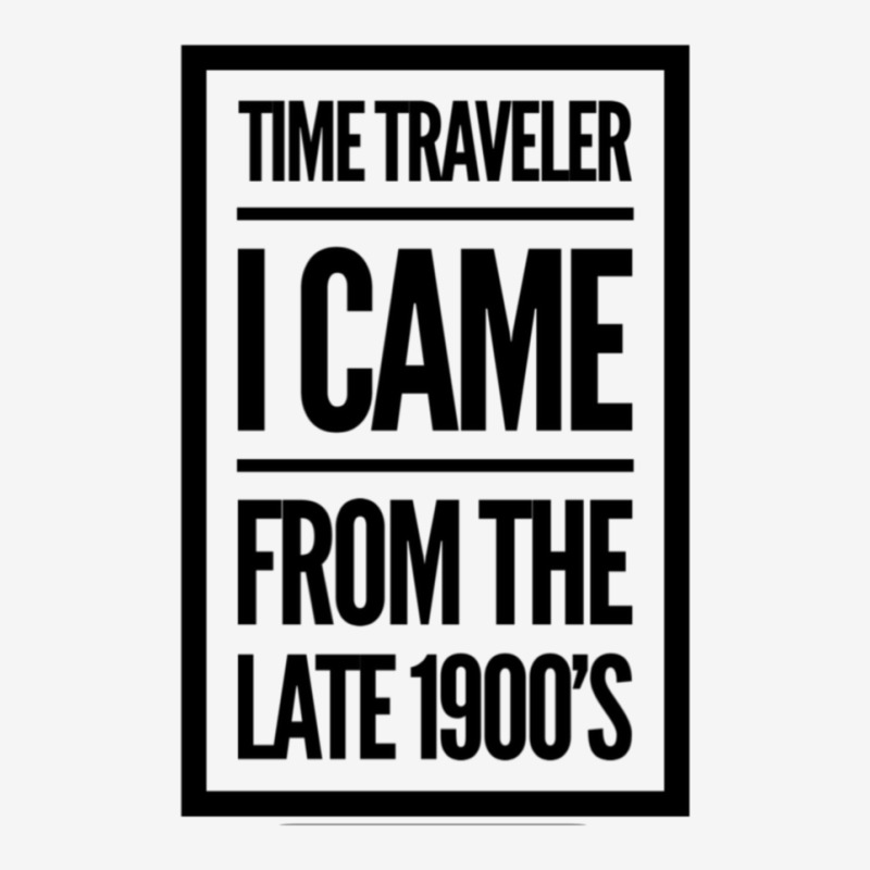 Time Traveler I Came From The Late 1900&39;s Classic T-shirt by yenalsardao | Artistshot