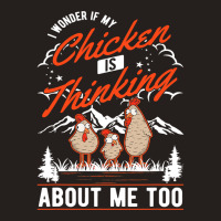 I Wonder If My Chicken Is Thinking About Me Too Chicken389 Tank Top | Artistshot